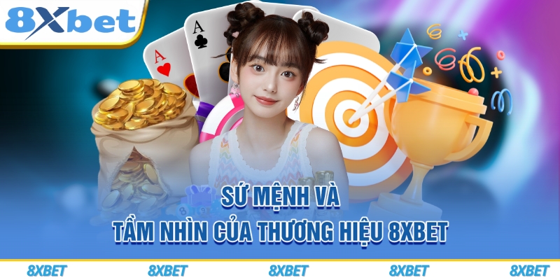 8XBET Willcart ⭐️ Link Vào Nhà Cái 8XBET.Com Tặng 888K ⚡️ 6 Sứ mệnh và tầm nhìn của thương hiệu 8xbet
